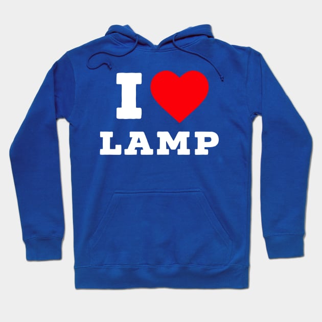 I love lamp. Hoodie by PodDesignShop
